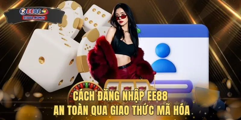 Đăng nhập EE88 1 Cách đăng nhập EE88 an toàn qua giao thức mã hóa