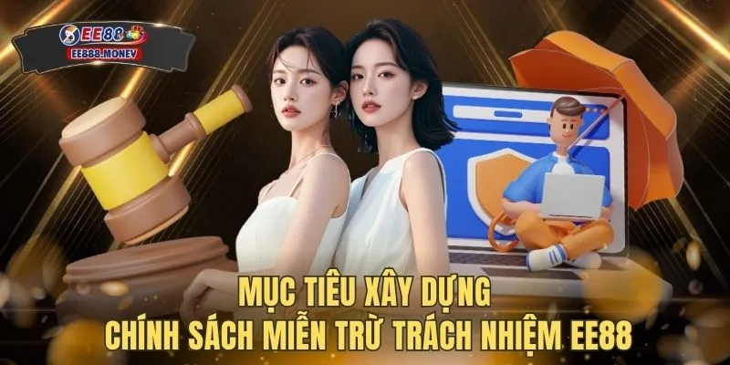Mục tiêu xây dựng chính sách miễn trừ trách nhiệm EE88